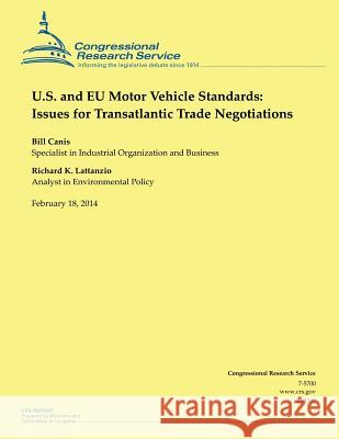 U.S. and EU Motor Vehicle Standards: Issues for Transatlantic Trade Negotiations Congressional Research Service 9781502730985