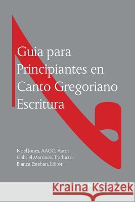 Guia para Principiates en Canto Gregoriano Escritura Martinez, Gabriel 9781502731135