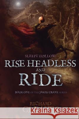 Sleepy Hollow: Rise Headless and Ride Richard Gleaves 9781502731319 Createspace
