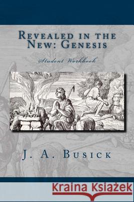 Genesis Student Workbook: Student Workbook J. a. Busick 9781502731548 Createspace