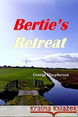 Bertie's Retreat George MacPherson 9781502732637 Createspace Independent Publishing Platform