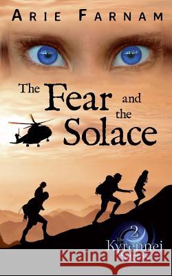 The Fear and the Solace: The Kyrennei Series Book Two Arie Farnam 9781502734044 Createspace