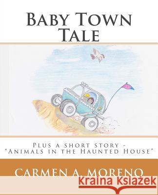Baby Town Tale Carmen a. Moreno 9781502737632 Createspace
