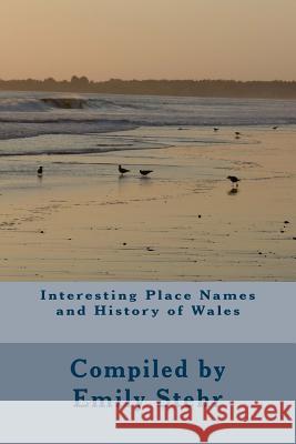 Interesting Place Names and History of Wales Emily Stehr 9781502738486 Createspace