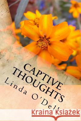 Captive Thoughts: Because We Are All Serving Time. Linda O'Dell 9781502738578 Createspace