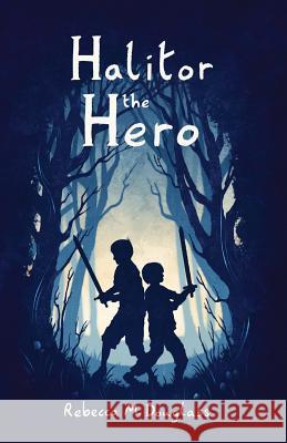 Halitor the Hero Rebecca M. Douglass 9781502738592 Createspace