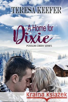 A Home for Dixie Teresa Keefer 9781502738677 Createspace Independent Publishing Platform