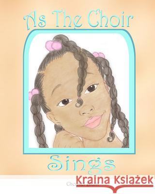 As The Choir Sings Bluitt, Chermel L. 9781502740687 Createspace