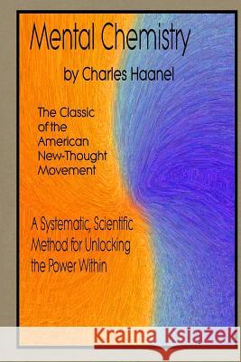 Mental Chemistry Charles F. Haanel 9781502740823
