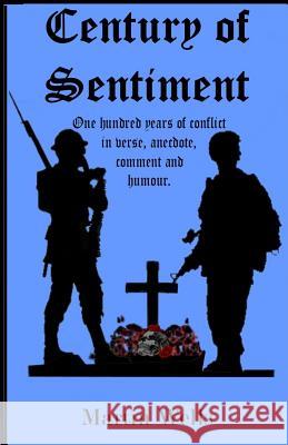 Century of Sentiment: 100 years of Conflict Martin Wells 9781502741189 Createspace Independent Publishing Platform