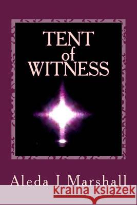 TENT of WITNESS Marshall, Aleda J. 9781502741622 Createspace