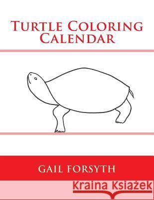 Turtle Coloring Calendar Gail Forsyth 9781502741721