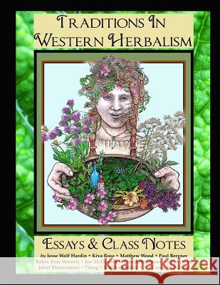 Traditions in Western Herbalism Essays And Class Notes: Essential Information & Skills Rose, Kiva 9781502742513