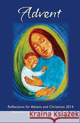 Reflections for Advent and Christmas 2014 Sisters of Ihm 9781502744982