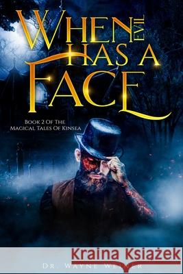 When Evil Has A Face: Book 2 The Magical Tales of Kinsea Weiner, Wayne 9781502745743