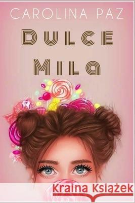 Dulce Mila Carolina Paz 9781502748157 Createspace