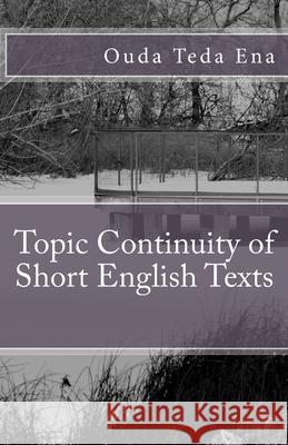 Topic Continuity of Short English Texts Ouda Teda Ena 9781502748225 