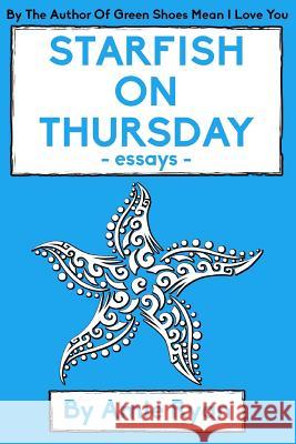 Starfish On Thursday: essays Ryan, Amie C. 9781502748294