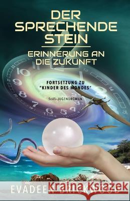 Der Sprechende Stein Evadeen Brickwood 9781502749673 Createspace Independent Publishing Platform