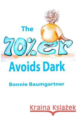 The 70%er AVOIDS DARK Baumgartner, Bonnie 9781502750648