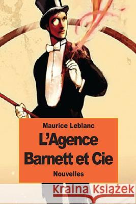 L'Agence Barnett et Cie LeBlanc, Maurice 9781502750891 Createspace