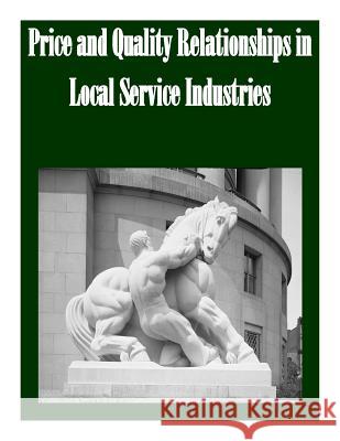 Price and Quality Relationships in Local Service Industries Federal Trade Commission 9781502751416 Createspace