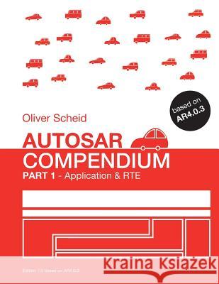 AUTOSAR Compendium - Part 1: Application & RTE Scheid, Oliver 9781502751522