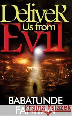 Deliver Us From Evil Faniyan, Babatunde 9781502752475 Createspace