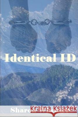 Identical ID Wheater, Sharon 9781502752642 Createspace