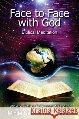 Face to Face with God: Biblical Meditation Miss Mintie E. Nel Mrs Janice E. Whitmore 9781502752659