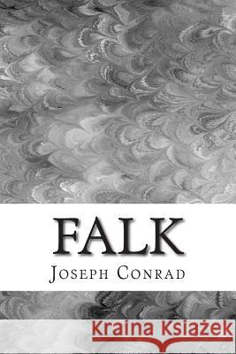 Falk: (Joseph Conrad Classics Collection) Joseph Conrad 9781502753366