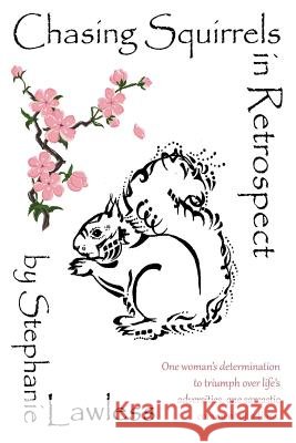 Chasing Squirrels in Retrospect Stephanie Lawless 9781502753649