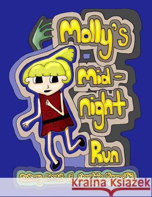 Molly's Midnight Run Anthony Schmidt Arysteja Szymanski 9781502754264 Createspace