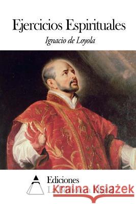 Ejercicios Espirituales Ignacio De Loyola 9781502754998