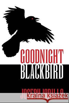 Goodnight Blackbird Joseph Iorillo 9781502755155