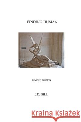 Finding Human J. D. Gill 9781502755476 Createspace