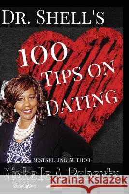 Dr. Shell's 100 Dating Tips Roberts M. a. Michelle a. 9781502755490