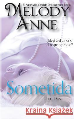 Sometida: RENDICIÓN - Libro Dos (Spanish Edition) Anne, Melody 9781502755650 Createspace