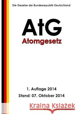 Atomgesetz - AtG Recht, G. 9781502755810 Createspace