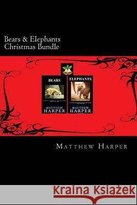 Bears & Elephants Christmas Bundle: Two Fascinating Books Combined Together Containing Facts, Trivia, Images & Memory Recall Quiz: Suitable for Adults Matthew Harper 9781502756565 Createspace