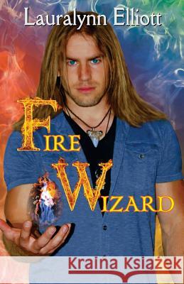 Fire Wizard Lauralynn Elliott 9781502759764