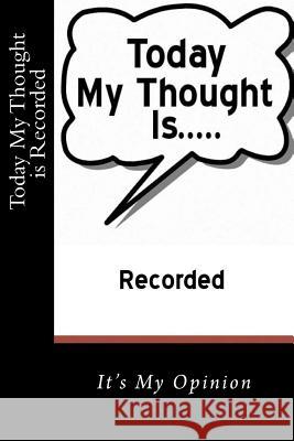 My Thought for Today: It's My Opinion M., G. Johnson 9781502760982 Createspace