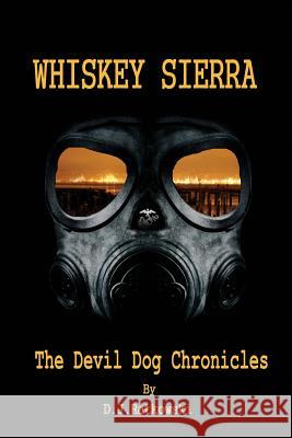 Whiskey Sierra - The Devil Dog Chronicles D. J. Ratkowski Julian Sander 9781502761408 Createspace