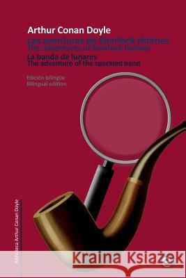 La banda de lunares/The adventure of the spekled band: Edición bilingüe/Bilingual edition Doyle, Arthur Conan 9781502763655
