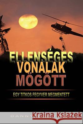 Ellenséges Vonalak Mögött Egy Titkos Fegyver Megmentett - Hungarian Clifford, Danny 9781502763761