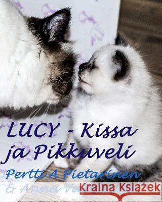 Lucy-kissa ja pikku veli Pietarinen, Pertti 9781502764096 Createspace