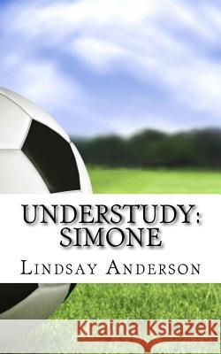 Understudy: Simone Lindsay Anderson 9781502764539 Createspace