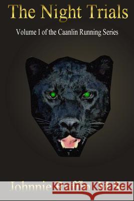The Night Trials: Volume I Of The Caanlin Running Series Ruffin, Johnnie 9781502765154 Createspace