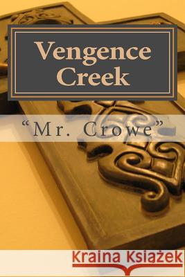 Vengence Creek MR Crowe 9781502766380 Createspace