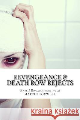 Revengeance & Death Row Rejects MR Mark J. Edwards 9781502767073 Createspace